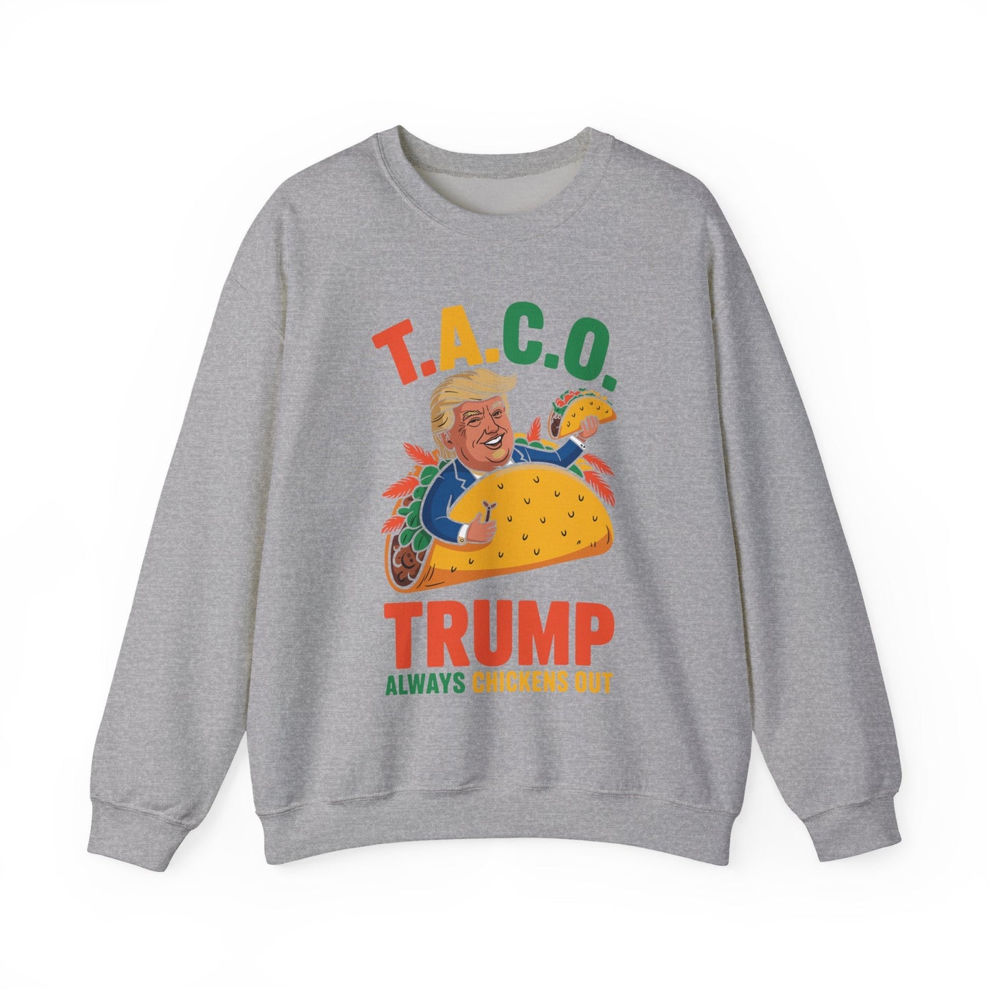 Funny Trump Taco Trump Always Chickens Out Sweatshirt
