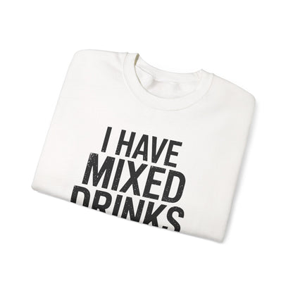 Funny Drinking I Have Mixed Drinks About Feelings Sweatshirt