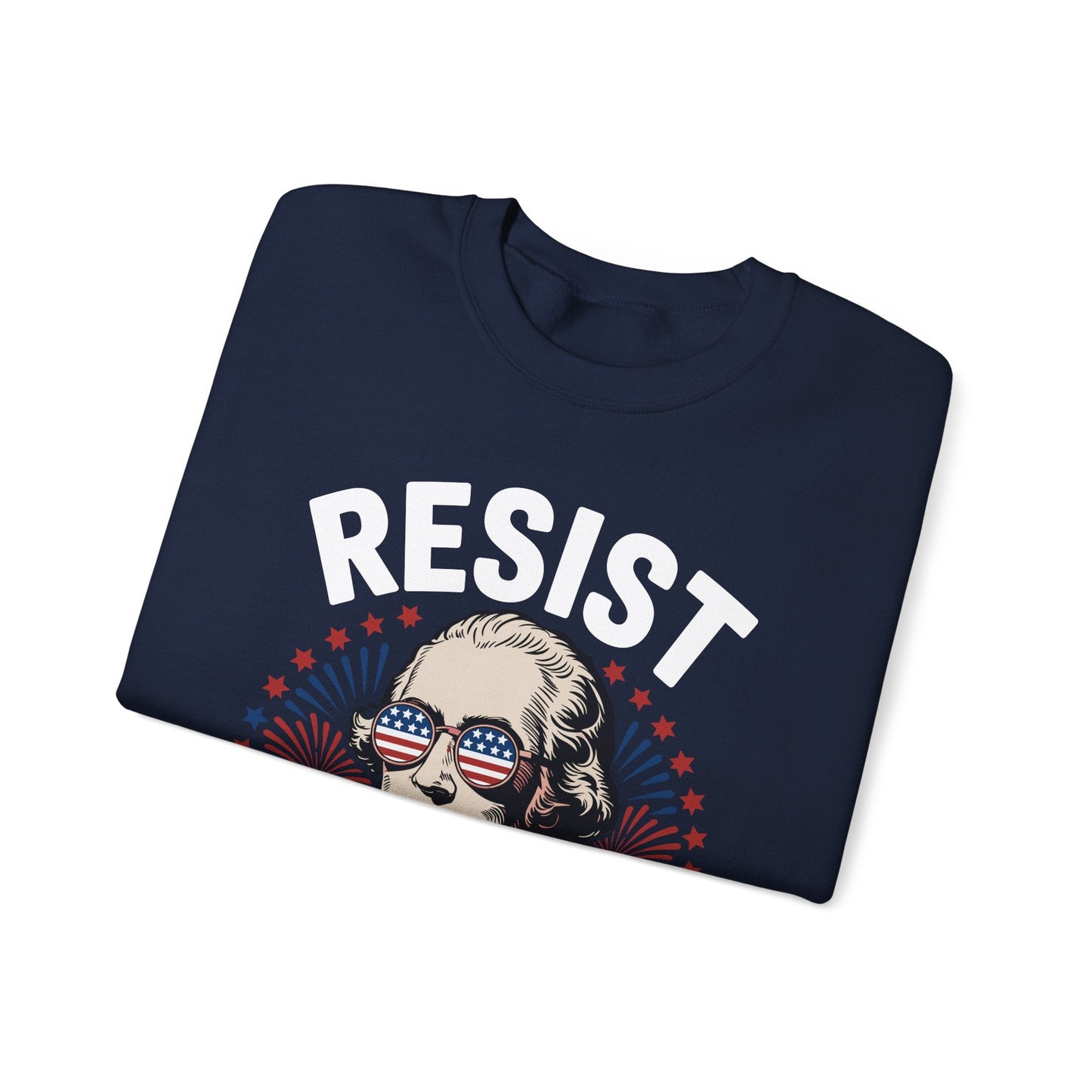 Resist Like It's 1776 Rejecting Kings 4th of July Anti-Trump Sweatshirt