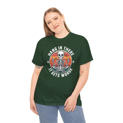 Hang In There It Gets Worse Sarcastic skeleton Flames T-Shirt