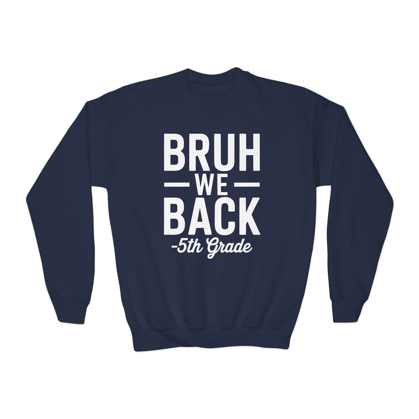 Bruh We Back 5th Grade First Day Of School Back To School Sweatshirt