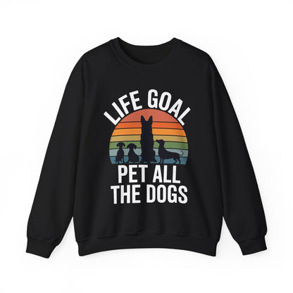 Life Goal Pet All The Dogs Funny Dog Sweatshirt