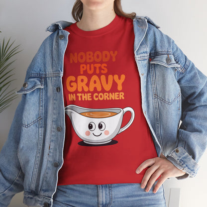 Nobody Puts Gravy in the Corner Funny Cute Thanksgiving Food T-Shirt