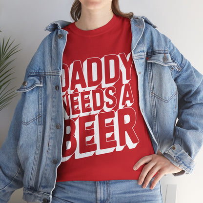Daddy Needs A Beer Shirt Funny Men Drinking Dad Fathers Day T-Shirt