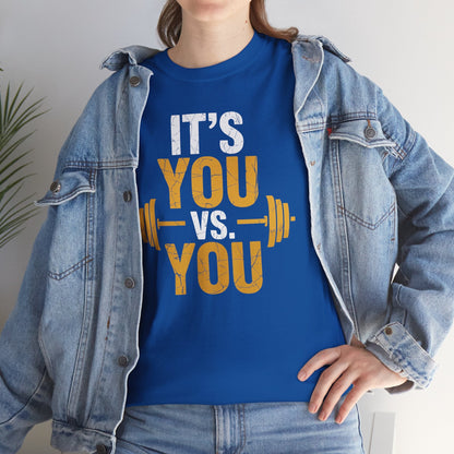 Its You Vs You Workout Gym Workout Motivation Fitness Men Women T-Shirt