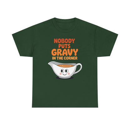 Nobody Puts Gravy in the Corner Funny Cute Thanksgiving Food T-Shirt