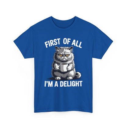 First Of All I'm A Delight Sarcastic Angry Cat Coffee Lover T-Shirt for Men Women