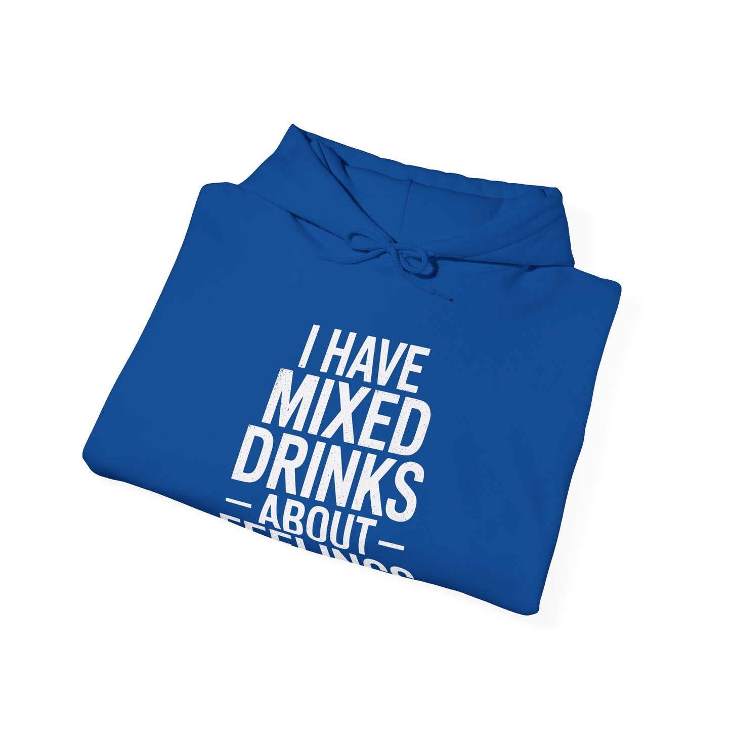 Funny Drinking I Have Mixed Drinks About Feelings Hoodie