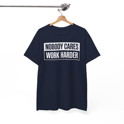 Nobody Cares Work Harder Fitness Workout Gym Gift T-Shirt