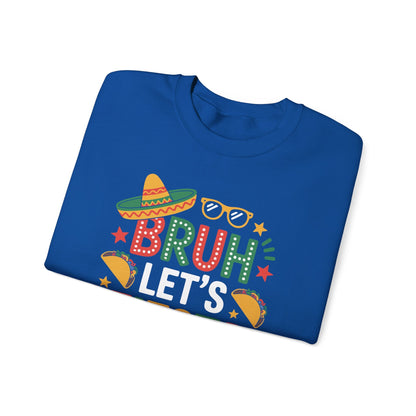 Bruh Let's Fiesta Cinco De Mayo Mexican Party Men Women Sweatshirt