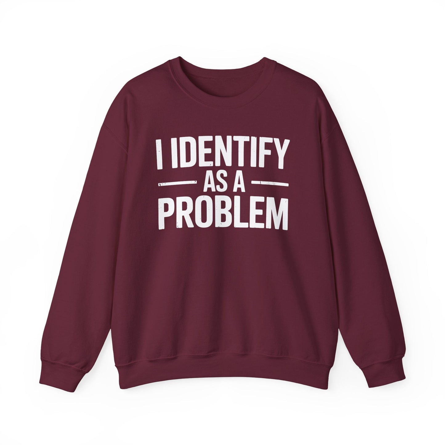 Funny I Identify As A Problem Sarcastic Sweatshirt
