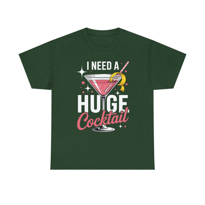 I Need a Huge COCKtail Adult Joke Funny Drinking Quote T-Shirt