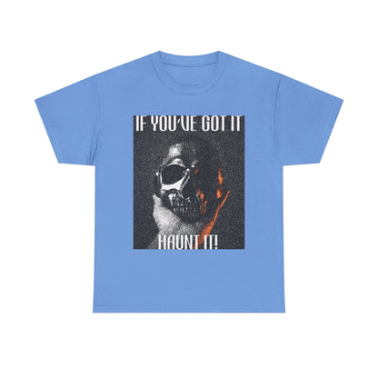 If You've Got It, Haunt It Spooky Halloween T-Shirt
