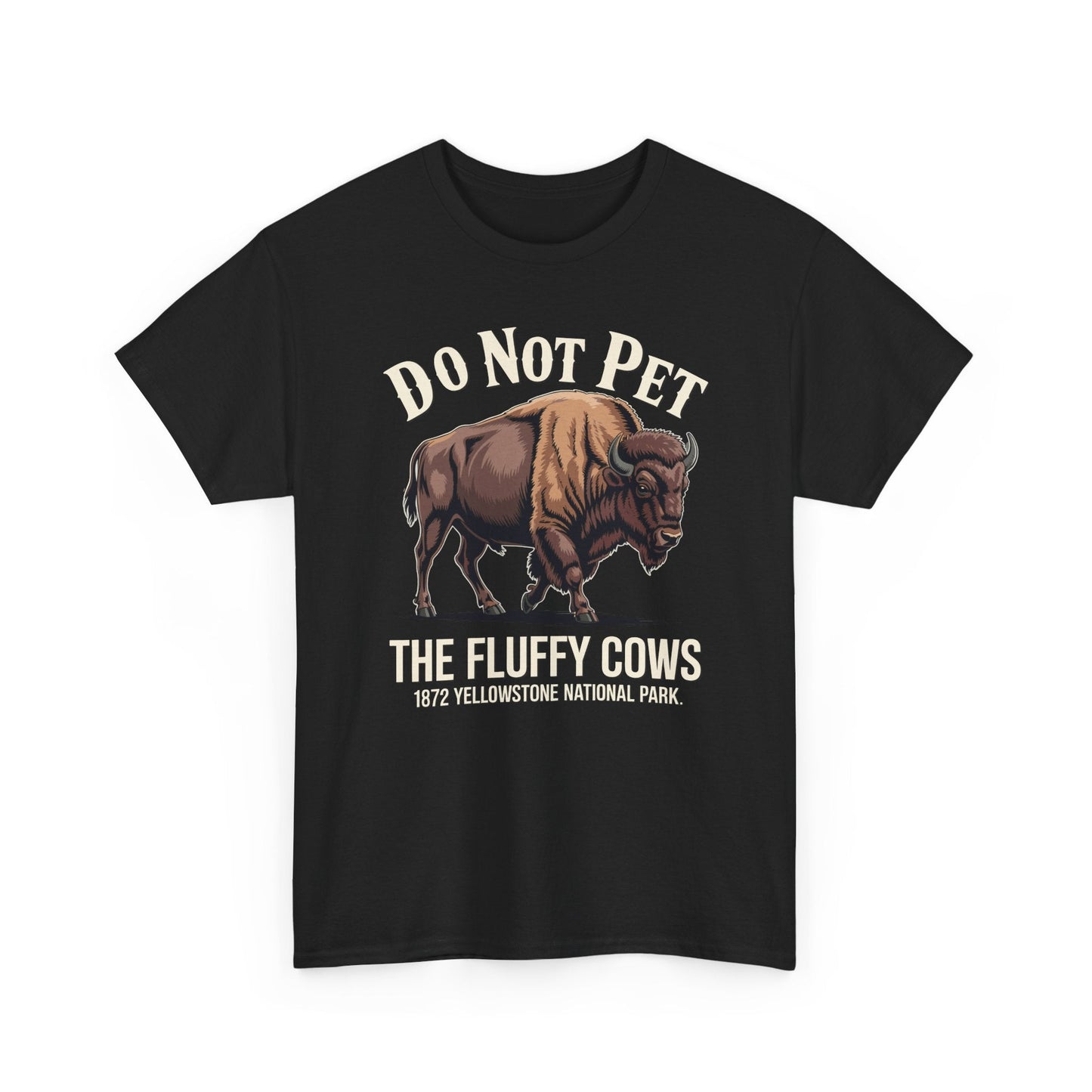 Do Not Pet The Fluffy Cows Yellowstone National Park T-Shirt