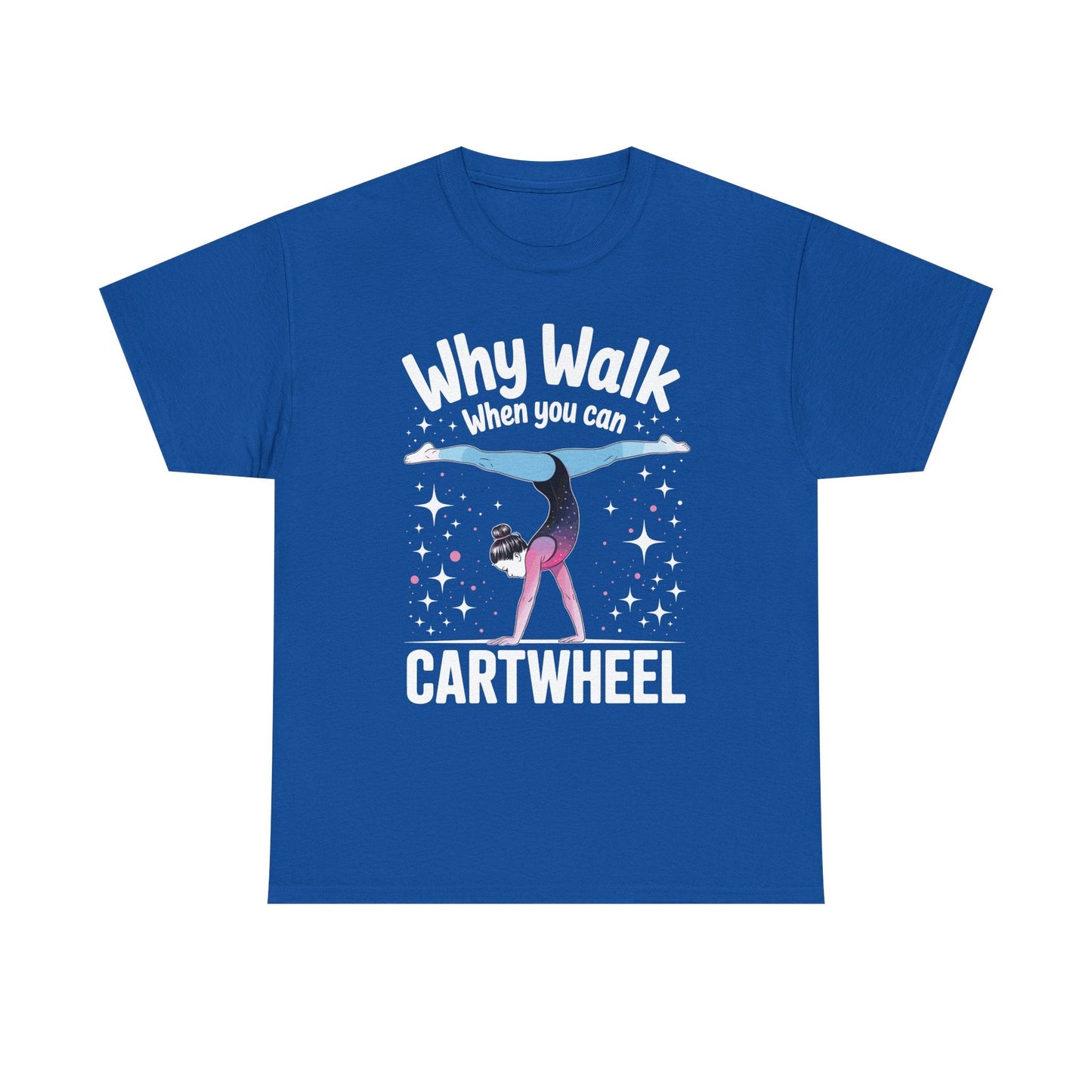 Why Walk When You can Cartwheel Gymnast Girls Gymnastics T-Shirt
