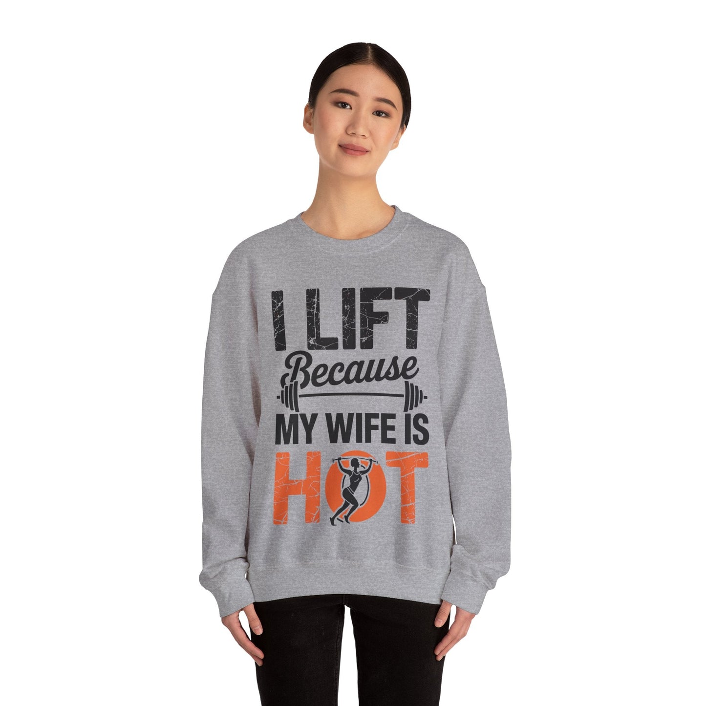 I lift because my wife is hot - powerlifter workout fitness Sweatshirt