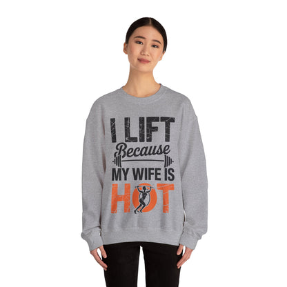I lift because my wife is hot - powerlifter workout fitness Sweatshirt