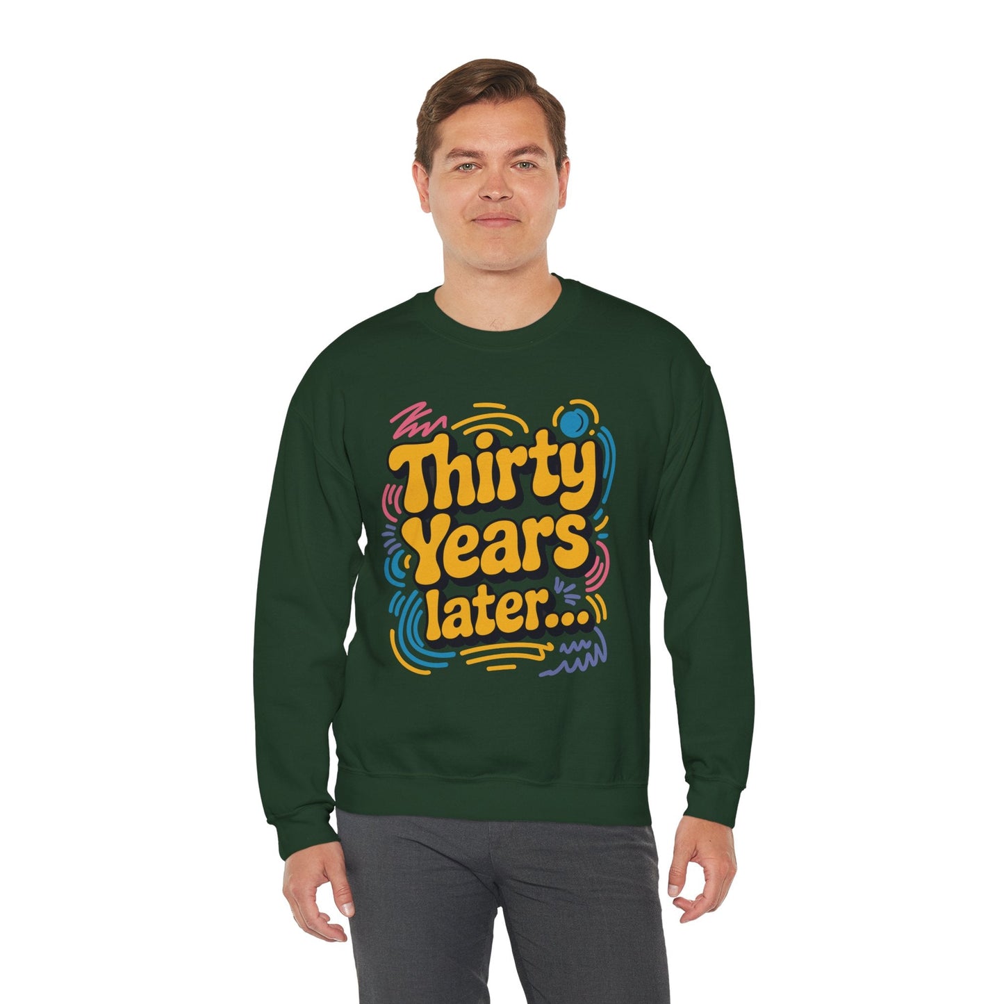 Thirty Years Later 30 Years 30th Birthday Party Funny Meme Sweatshirt