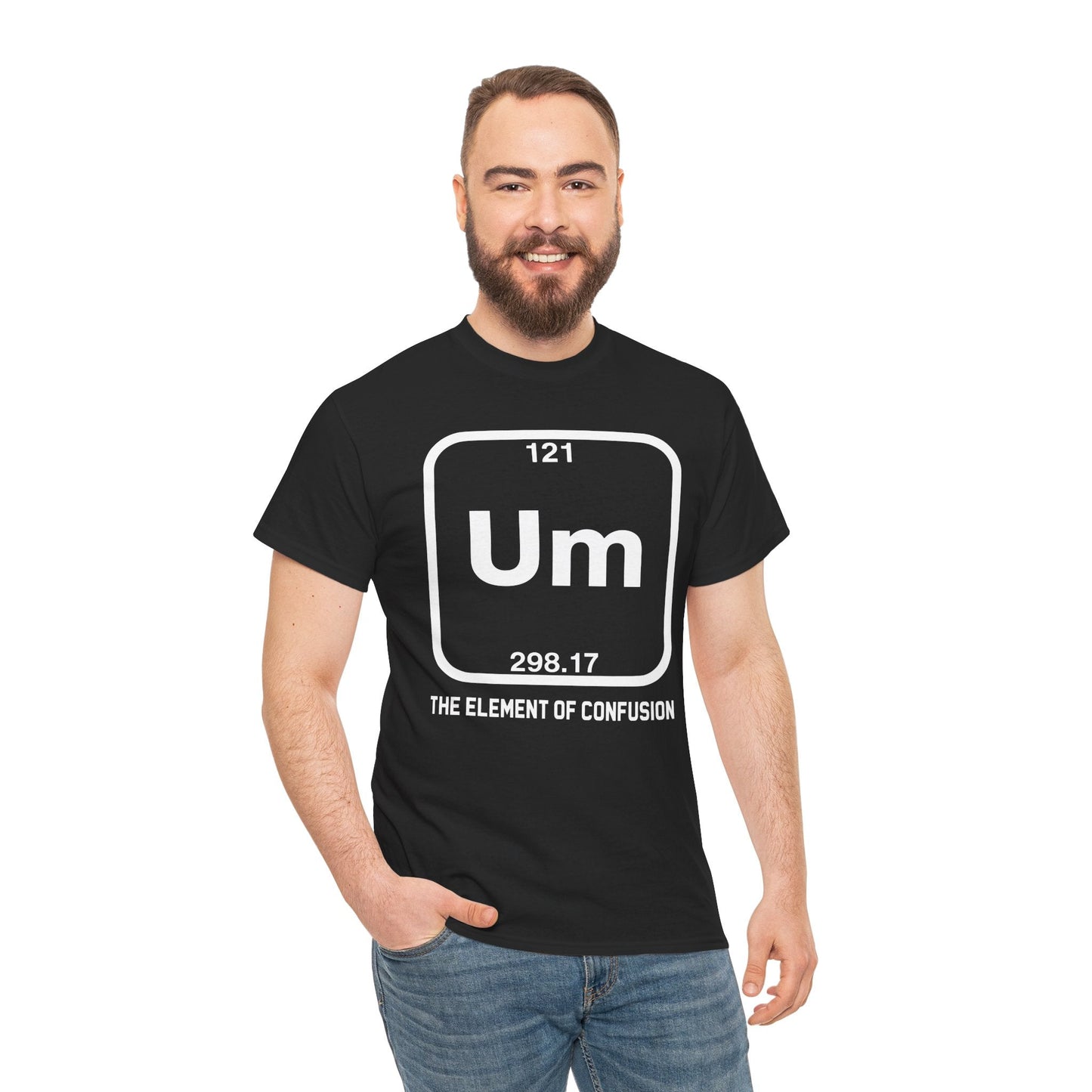 Um! Element Of Confusion Periodic Table Science T-Shirt