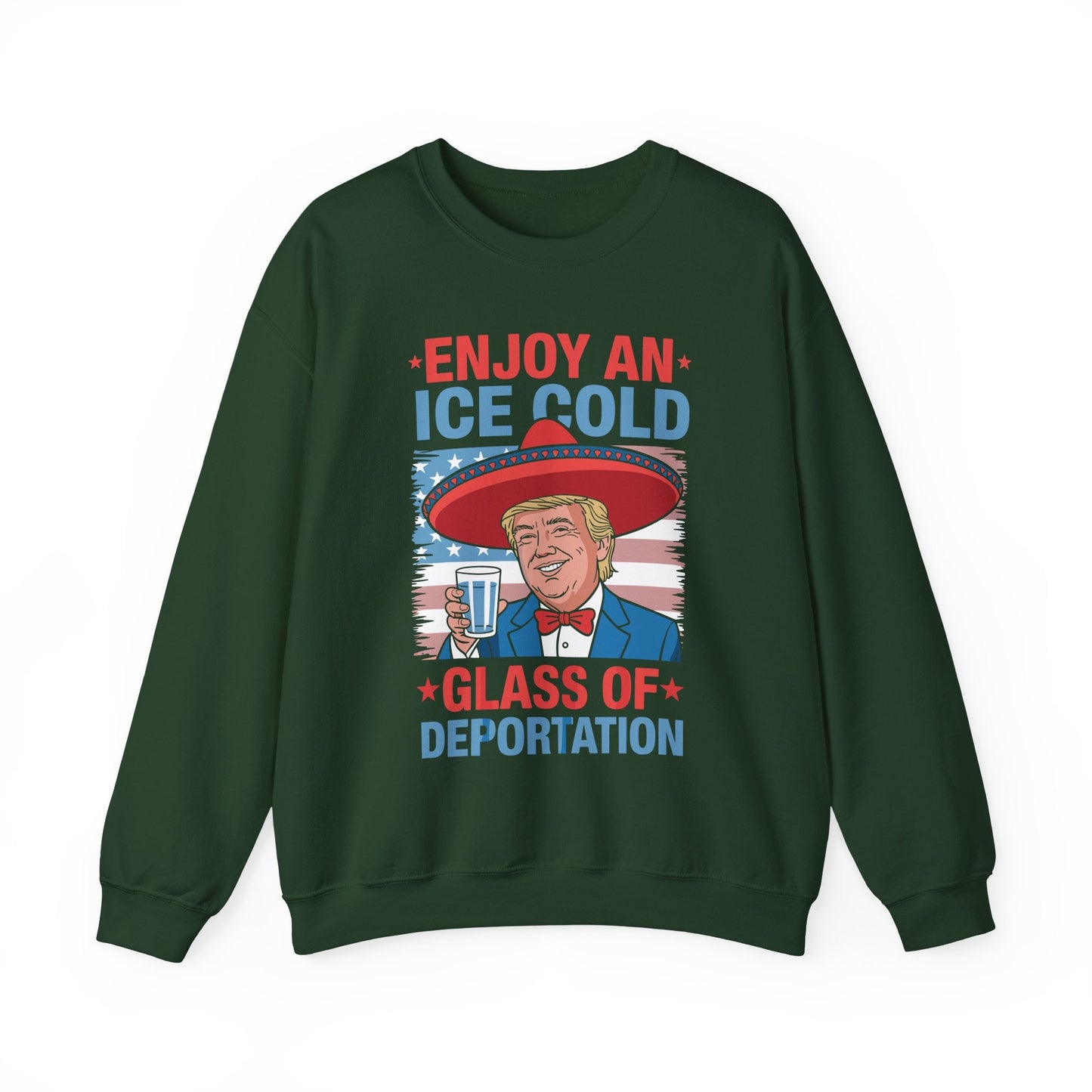 Funny Trump 4th of July Ice Cold Glass Of Deportation Sweatshirt