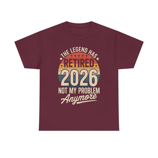 Retired 2026 Not My Problem Anymore T-Shirt