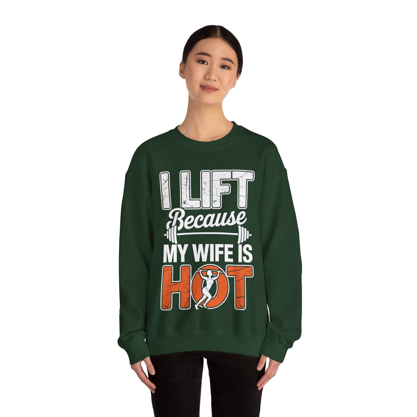 I lift because my wife is hot - powerlifter workout fitness Sweatshirt