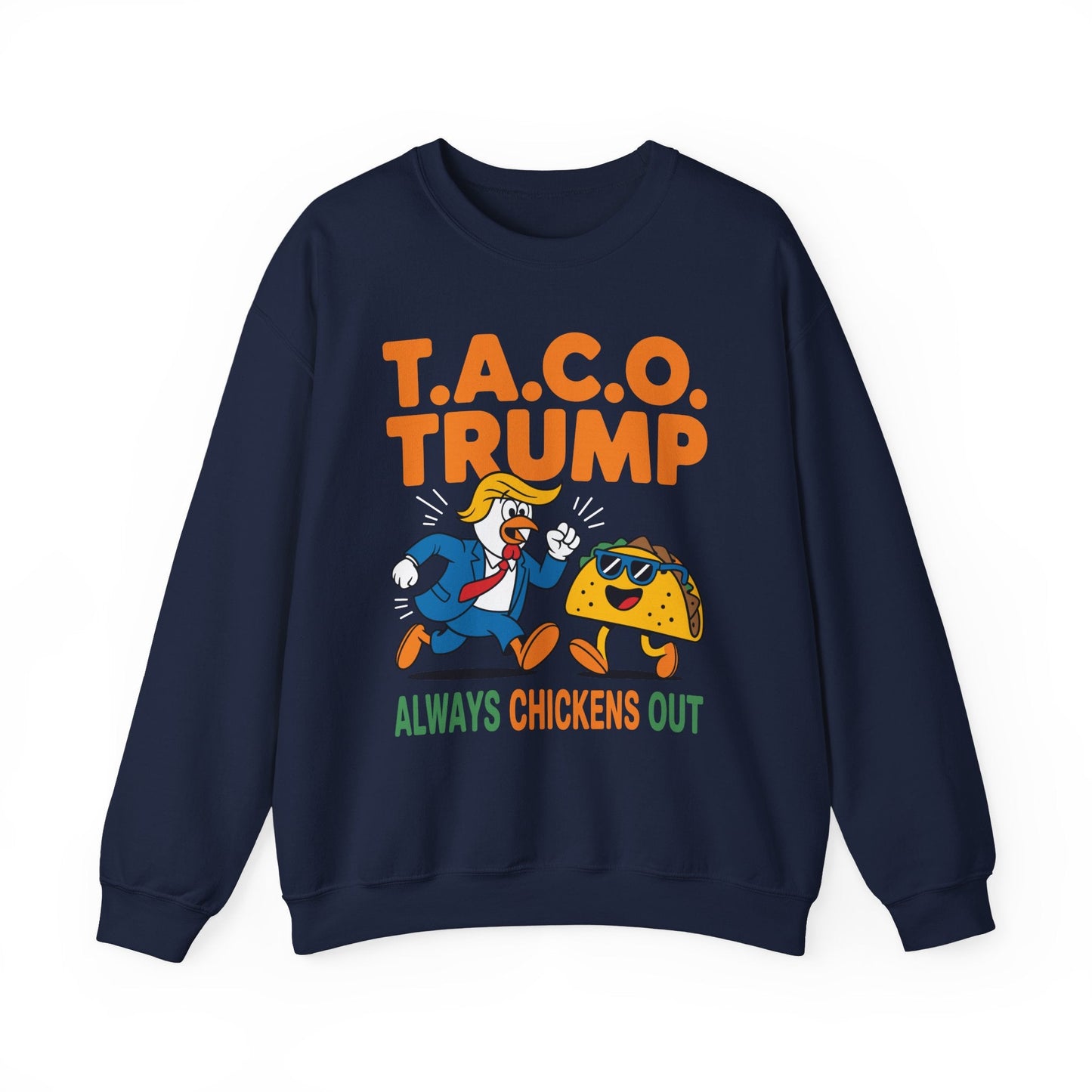 Funny Taco Trump Always Chickens Out T.A.C.O Sweatshirt