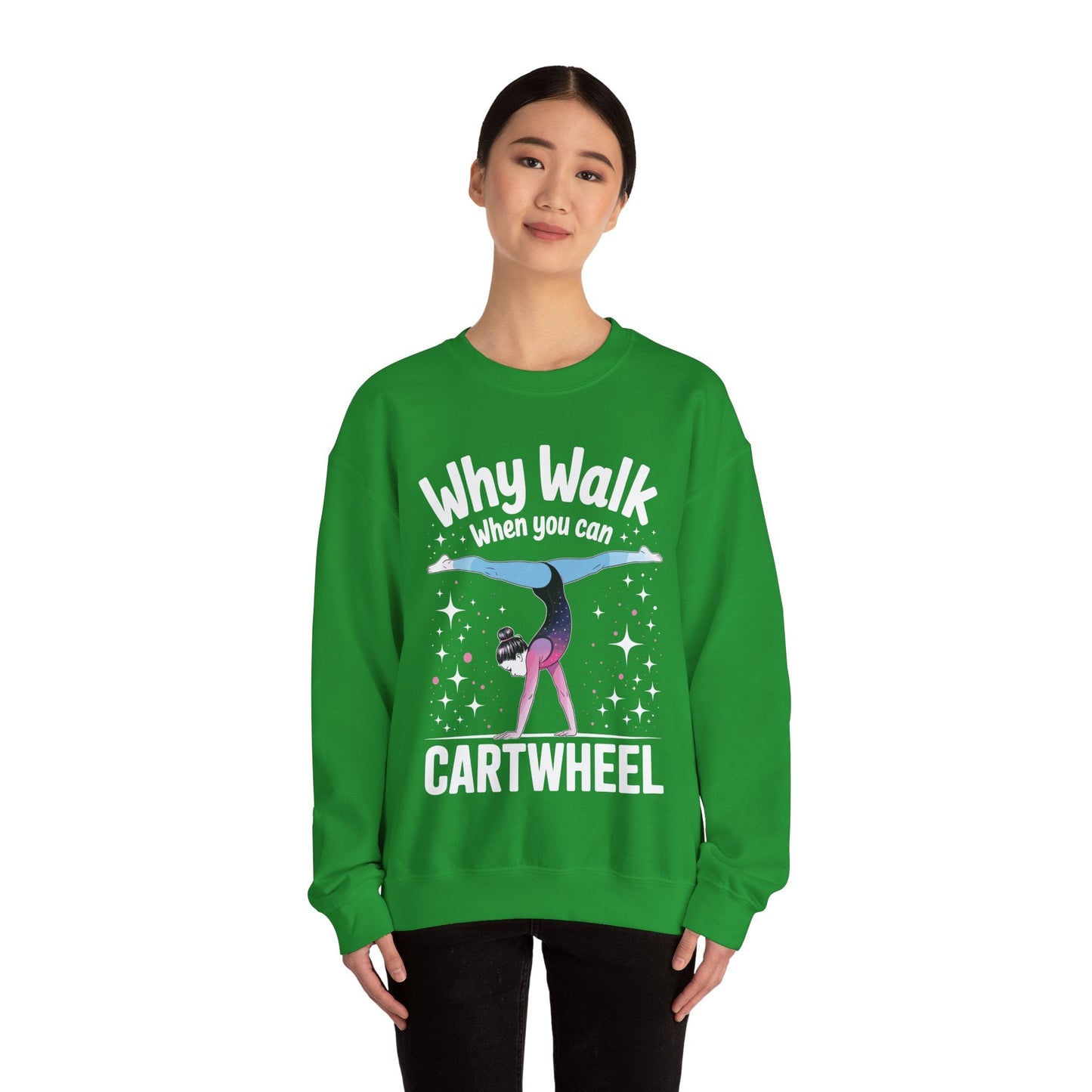 Why Walk When You can Cartwheel Gymnast Girls Gymnastics Sweatshirt