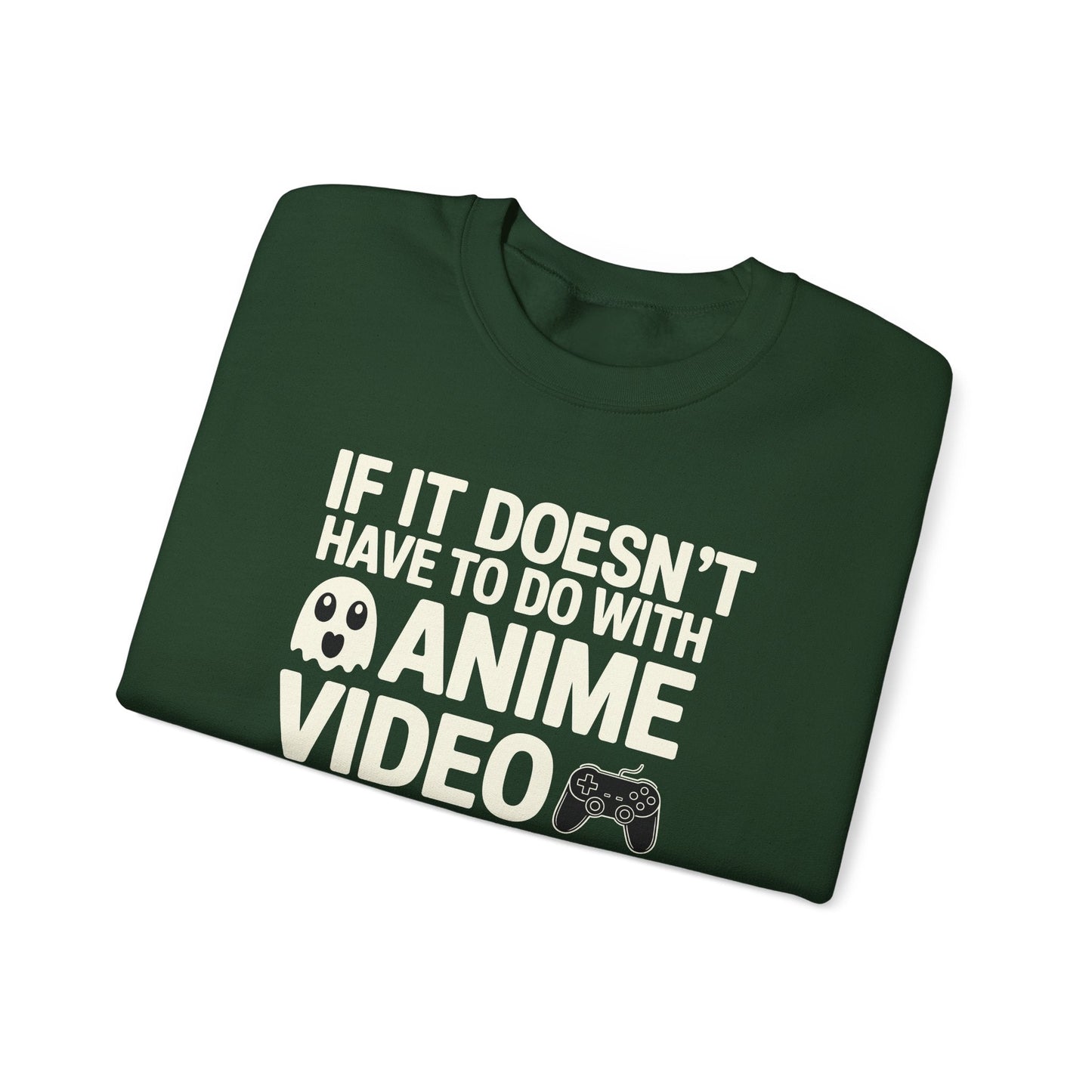 If It’s Not Anime, Video Games, or Food I Don’t Care Sweatshirt