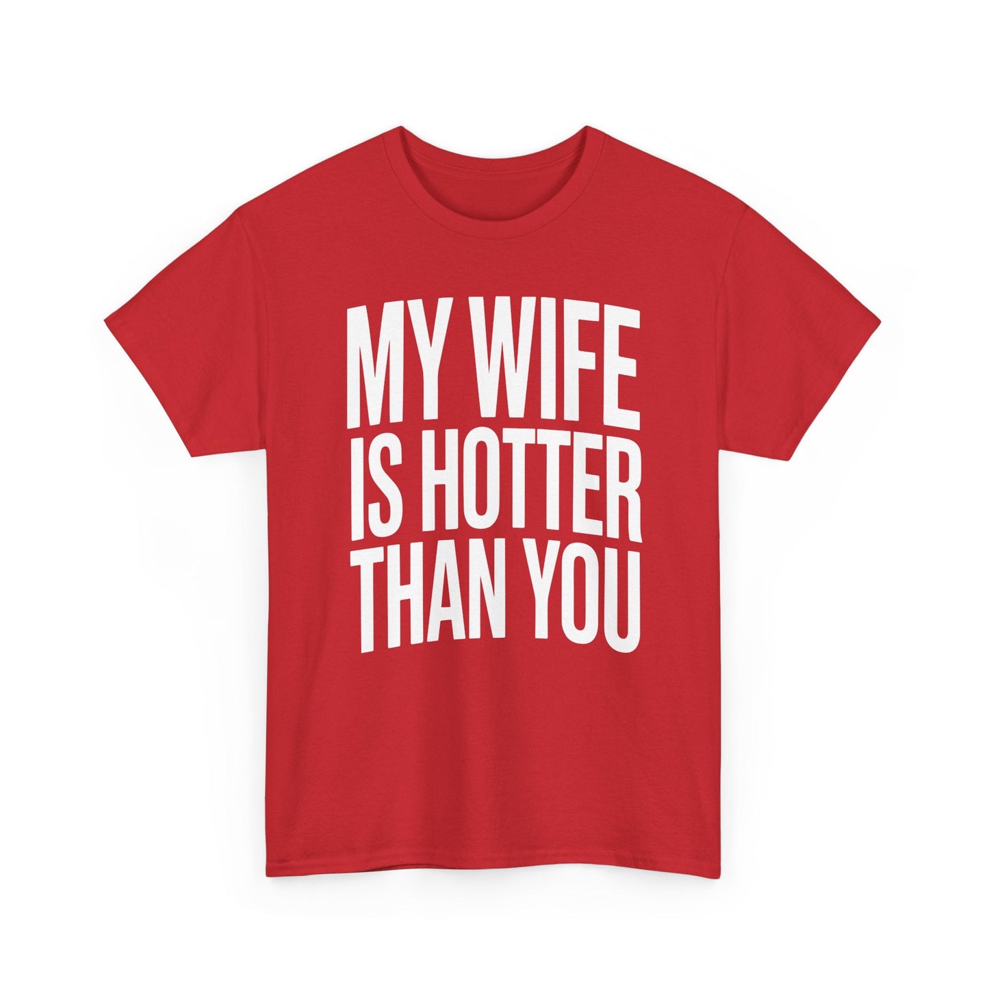 Funny My Wife Is Hotter Than You Sarcastic Saying T-Shirt