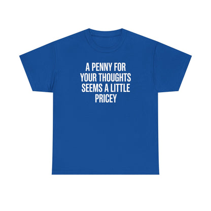Funny Penny For Your Thoughts Sarcastic Joke T-Shirt
