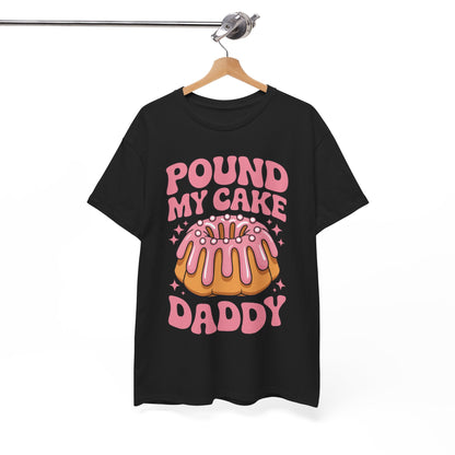 Inappropriate Pound My Cake Daddy Embarrassing Adult Humor T-Shirt