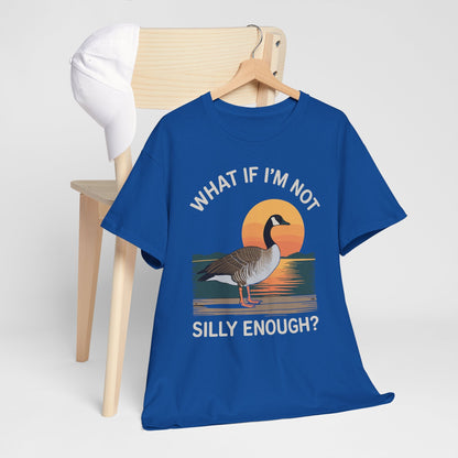What If I'm Not Silly Enough Goose Duck FUNNY MEME Duck T-Shirt