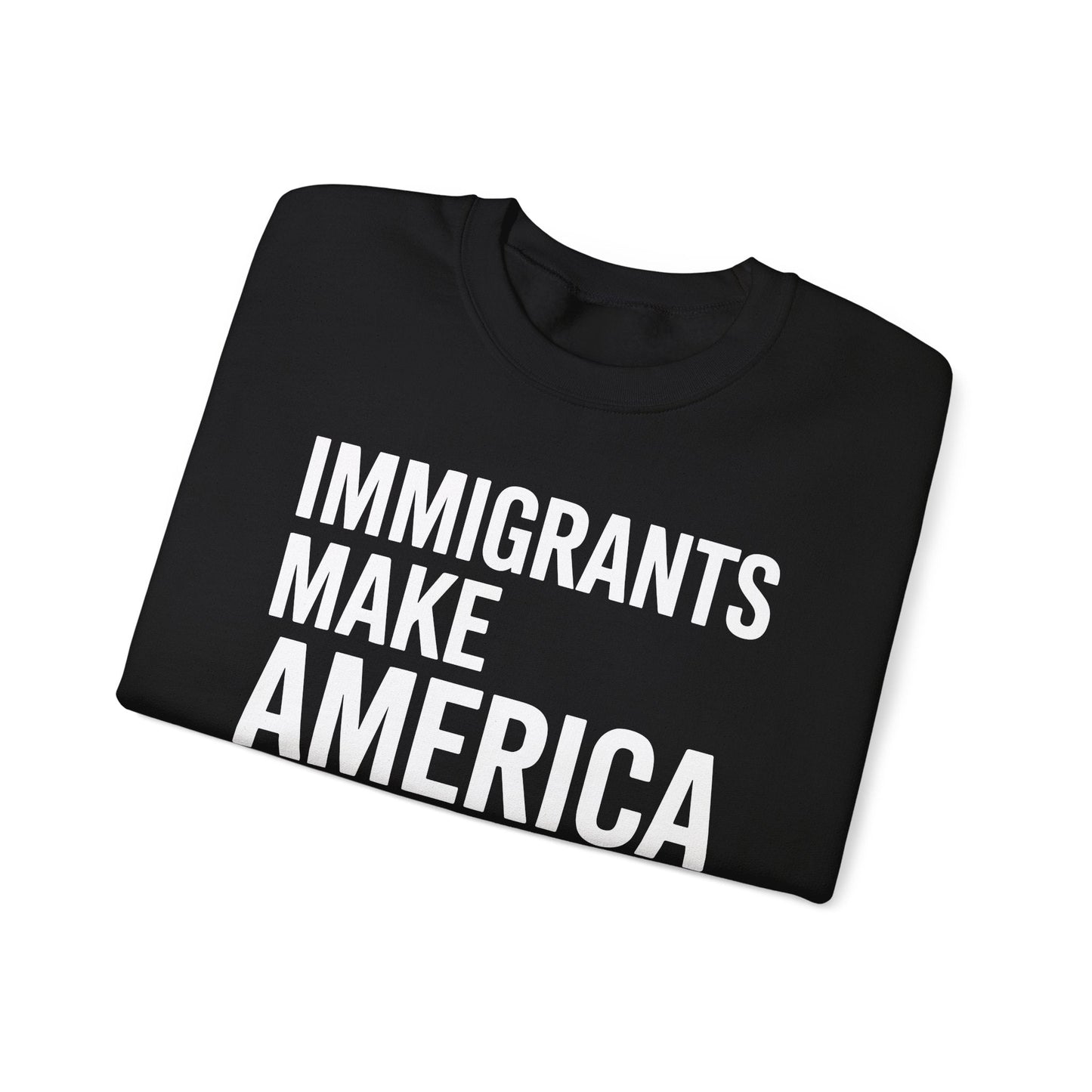 Immigrants Make America Great Sweatshirt