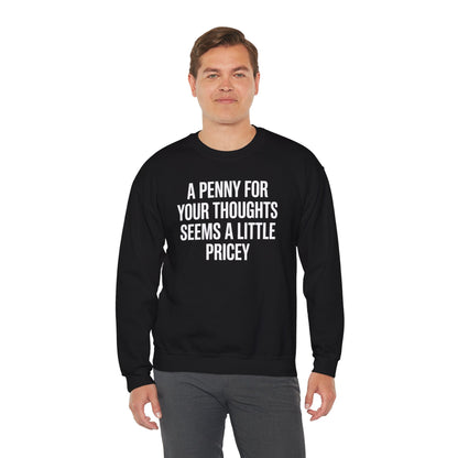 Funny Penny For Your Thoughts Sarcastic Joke Sweatshirt
