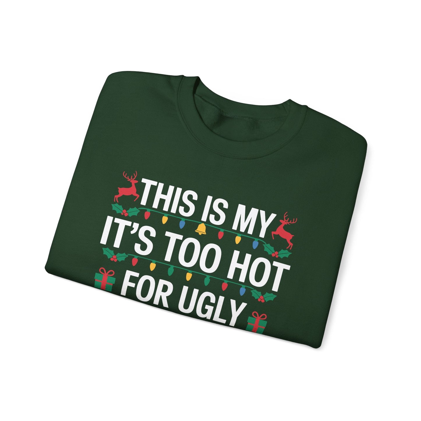 Too Hot for Ugly Christmas Sweater Funny Xmas Women Men  Sweatshirt