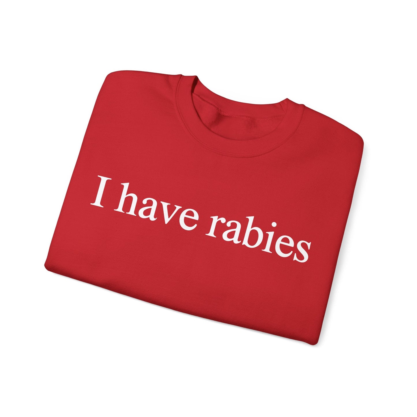 Funny I Have Rabies Sweatshirt
