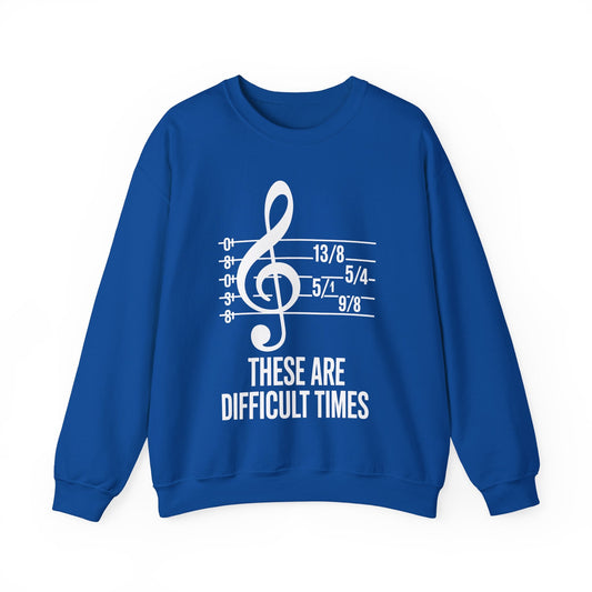 These Are Difficult Times Musician Sweatshirt