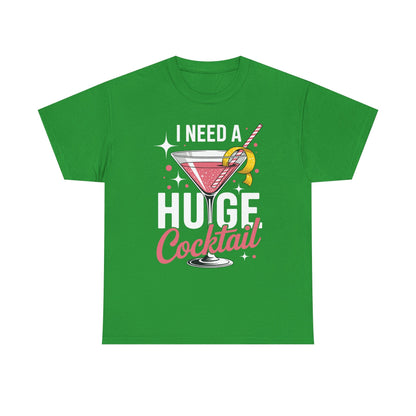 I Need a Huge COCKtail Adult Joke Funny Drinking Quote T-Shirt