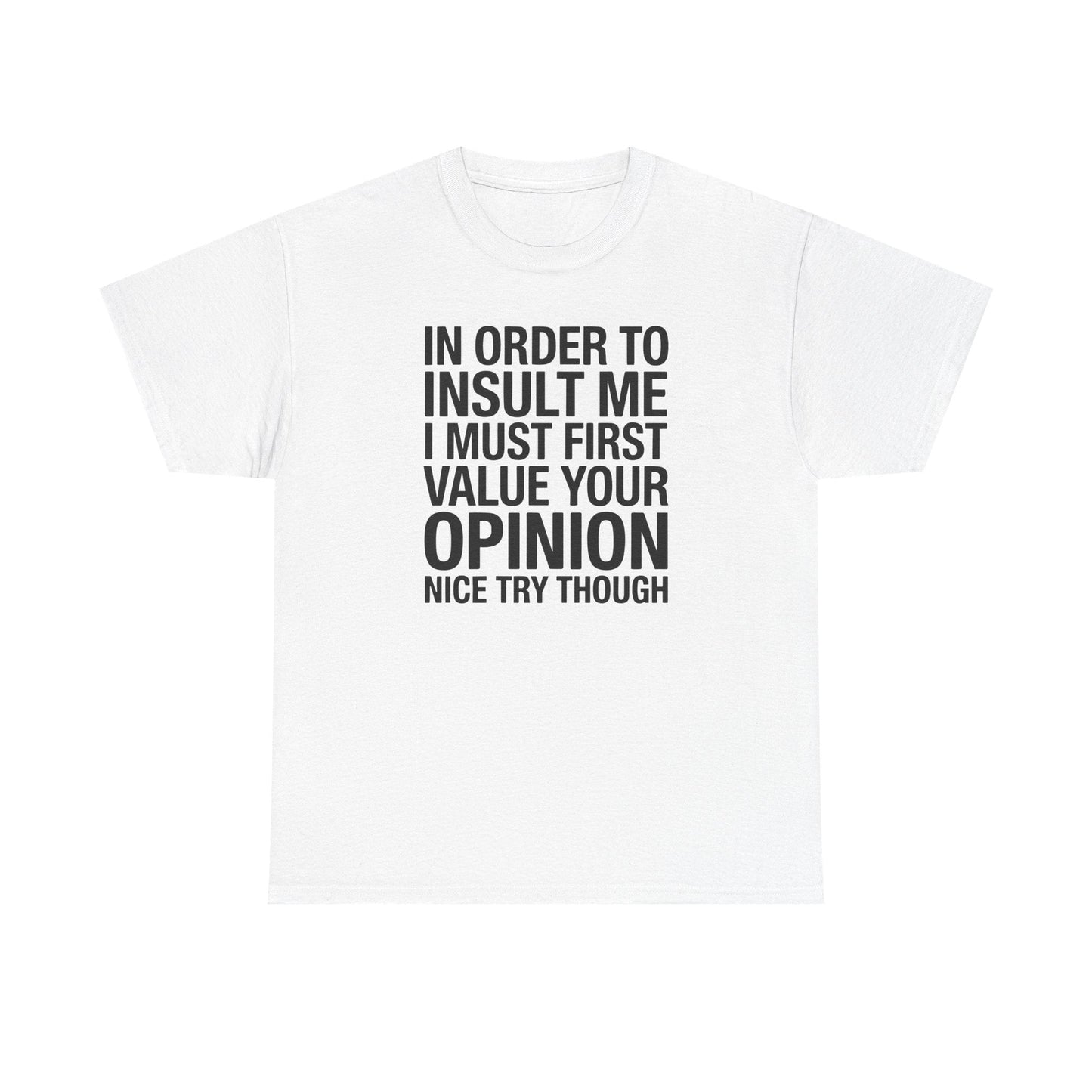 Funny In Order To Insult Me Joke Sarcastic T-Shirt