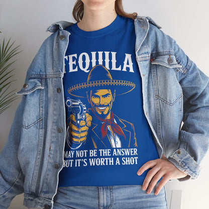Tequila May Not Be The Answer But It's Worth A Shot T-Shirt