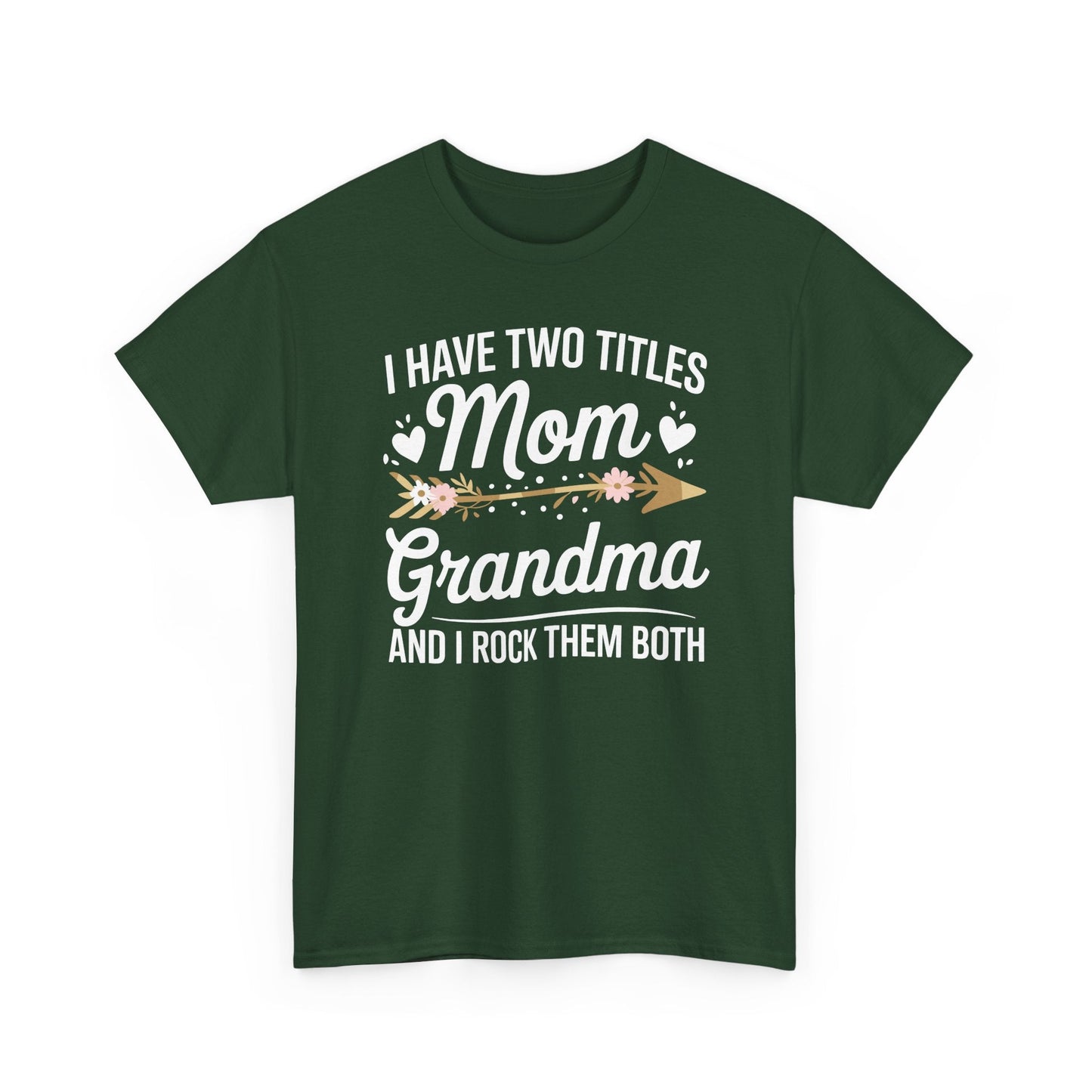 I Have Two Titles Mom And Grandma Mothers Day Gifts T-Shirt