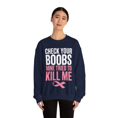 Check Your Boobs Mine Tried To Kill Me Funny Breast Cancer Sweatshirt