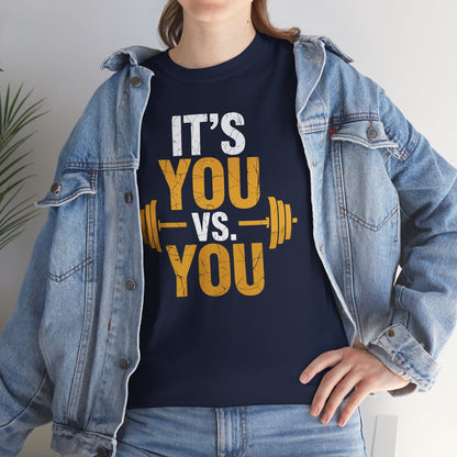 Its You Vs You Workout Gym Workout Motivation Fitness Men Women T-Shirt