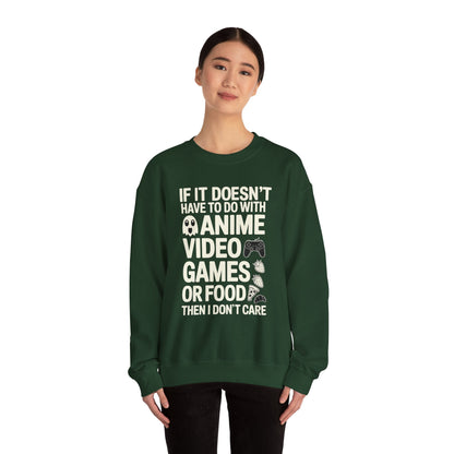 If It’s Not Anime, Video Games, or Food I Don’t Care Sweatshirt