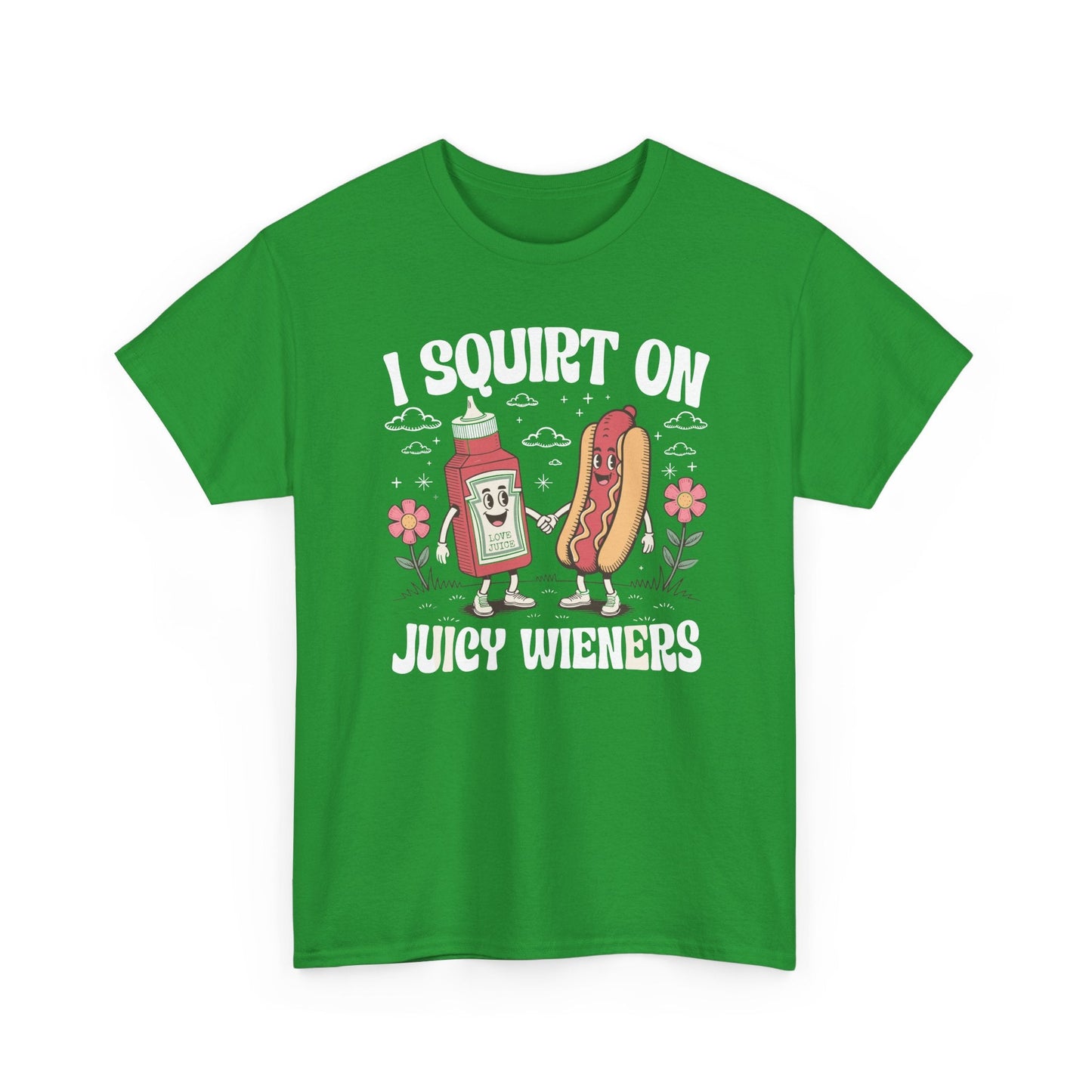 I Squirt On Juicy Wieners, Funny Juicy Wieners Meme T-Shirt