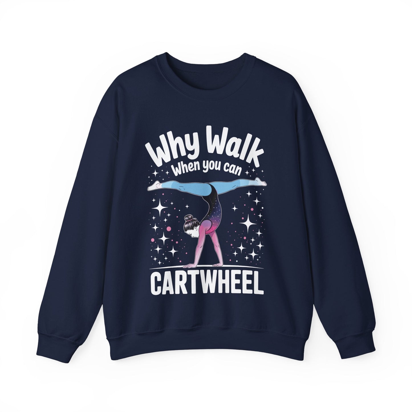 Why Walk When You can Cartwheel Gymnast Girls Gymnastics Sweatshirt