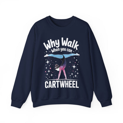 Why Walk When You can Cartwheel Gymnast Girls Gymnastics Sweatshirt