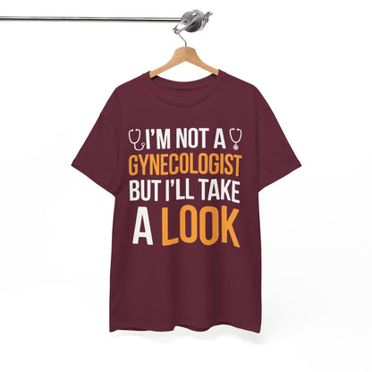 I'm Not A Gynecologist But I'll Take A Look Adult Humor T-shirt