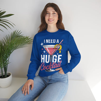 Funny I Need a Huge COCKtail Adult Joke Drinking Quote Sweatshirt